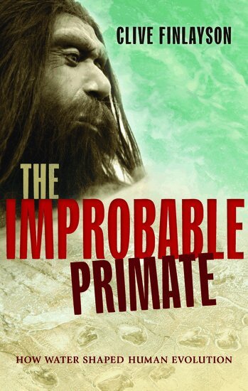 Clive Finlayson - The Improbable Primate, Inbunden