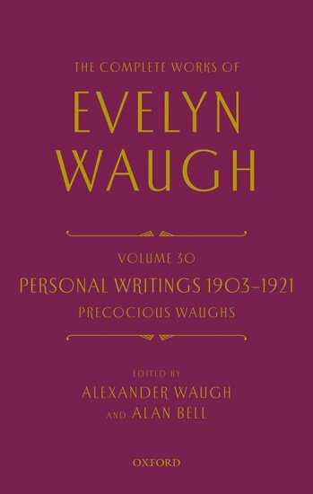 Evelyn Waugh, Alexander Waugh, Alan Bell - The Complete Works of Evelyn Waugh: Personal Writings 1903-1921: Precocious Waughs, Inbunden