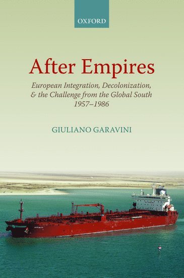 Giuliano Garavini, Translated by Richard R. Nybakken, Italy) Garavini, Giuliano (Lecturer in International History, University of Padova, GARAVINI - After Empires, Inbunden