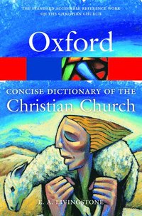 bokomslag The Concise Oxford Dictionary of the Christian Church