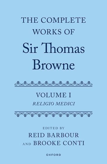The Complete Works of Sir Thomas Browne: Volume 1 1