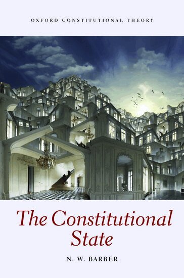 N.W. Barber - The Constitutional State, Häftad