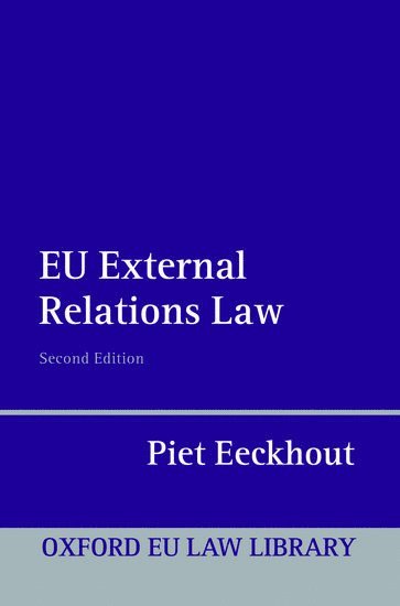 Piet Eeckhout, King's College London) Eeckhout, Piet (Herbert Smith Professor of Law at the Centre for European Law - EU External Relations Law, Häftad