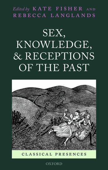 Kate Fisher, Rebecca Langlands - Sex, Knowledge, and Receptions of the Past, Inbunden