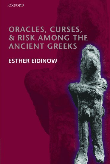 Esther Eidinow, University of Nottingham) Eidinow, Esther (, Lecturer in Ancient Greek History - Oracles, Curses, and Risk Among the Ancient Greeks, Häftad