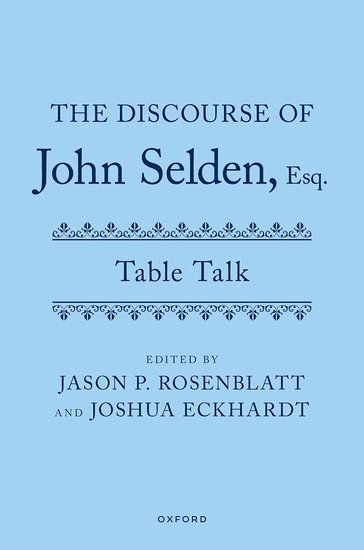 The Discourse of John Selden, Esq. (Table Talk) 1