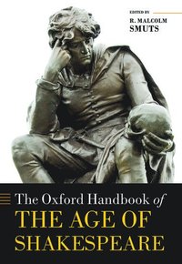 bokomslag The Oxford Handbook of the Age of Shakespeare
