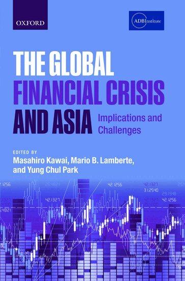 Masahiro Kawai, Mario B. Lamberte, Masahiro Kawai, Mario B. Lamberte, Yung Chul Park - The Global Financial Crisis and Asia, Inbunden