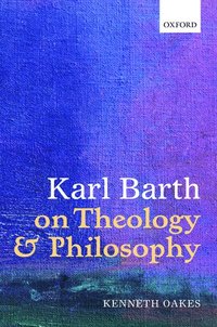 bokomslag Karl Barth on Theology and Philosophy