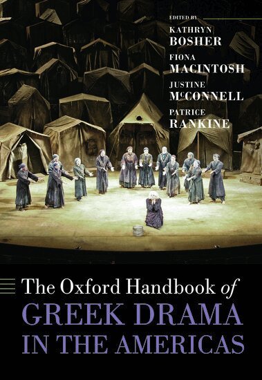 Kathryn Bosher, Fiona Macintosh, Justine McConnell, Patrice Rankine - The Oxford Handbook of Greek Drama in the Americas, Inbunden