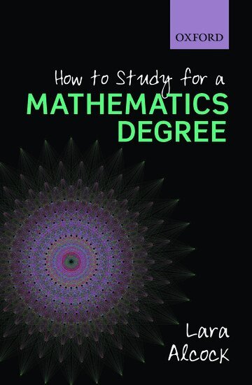 Lara Alcock - How to Study for a Mathematics Degree, Häftad