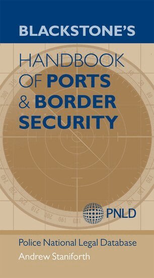 Andrew Staniforth, Police National Legal Database (PNLD) - Blackstone's Handbook of Ports & Border Security, Häftad