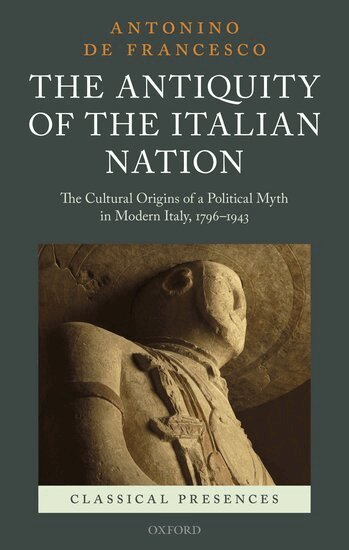 Antonino De Francesco - The Antiquity of the Italian Nation, Inbunden