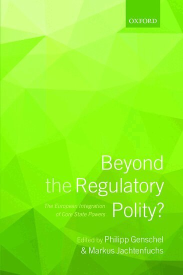 Philipp Genschel, Markus Jachtenfuchs, Philipp Genschel, Markus Jachtenfuchs - Beyond the Regulatory Polity?, Inbunden