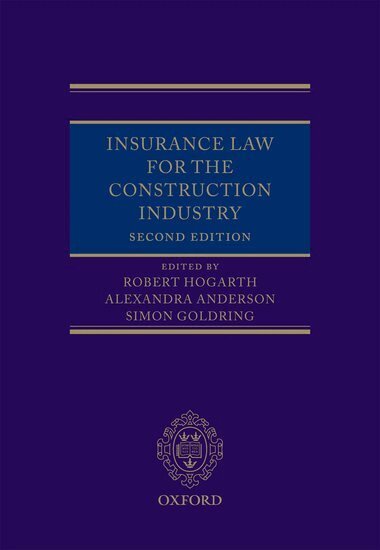 Robert Hogarth, Alexandra Anderson, Simon Goldring - Insurance Law for the Construction Industry, Inbunden