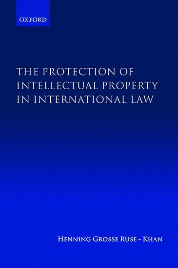The Protection of Intellectual Property in International Law 1