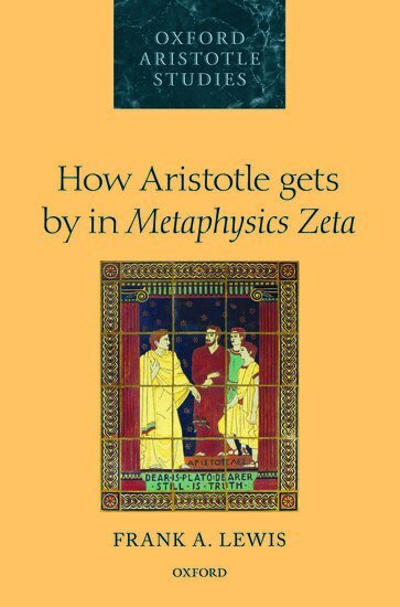 Frank A. Lewis - How Aristotle gets by in Metaphysics Zeta, Inbunden