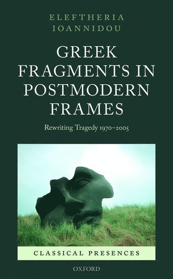 Greek Fragments in Postmodern Frames 1