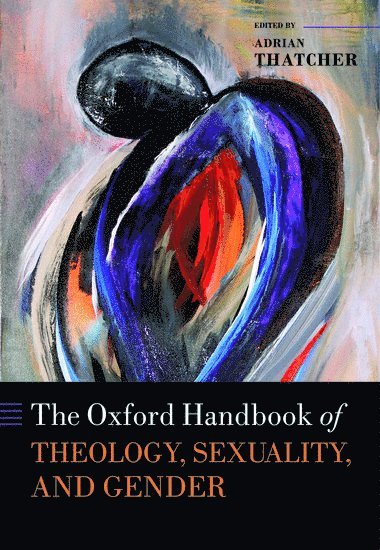 The Oxford Handbook of Theology, Sexuality, and Gender 1