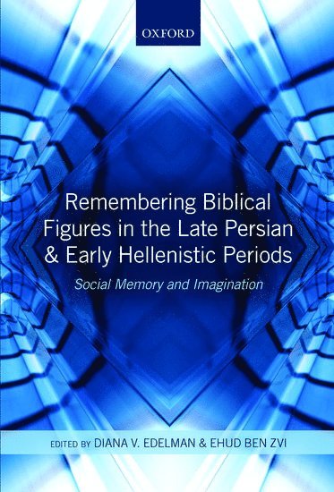 Remembering Biblical Figures in the Late Persian and Early Hellenistic Periods 1