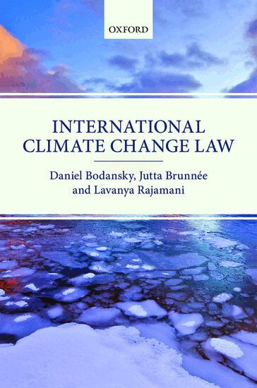 Daniel Bodansky, Jutta Brunnée, Lavanya Rajamani - International Climate Change Law, Inbunden