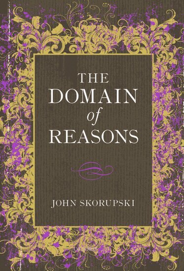 John Skorupski - The Domain of Reasons, Häftad