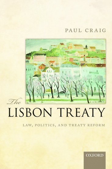 Paul Craig, Oxford) Craig, Paul (Professor of English Law, St John's College - The Lisbon Treaty, Häftad