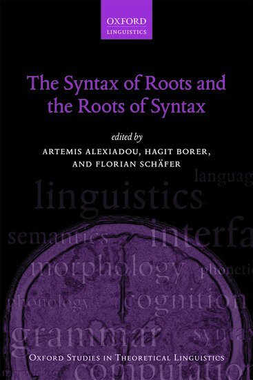 Artemis Alexiadou, Hagit Borer, Florian Schäfer - The Syntax of Roots and the Roots of Syntax, Häftad