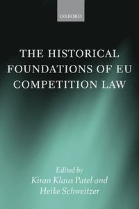 bokomslag The Historical Foundations of EU Competition Law