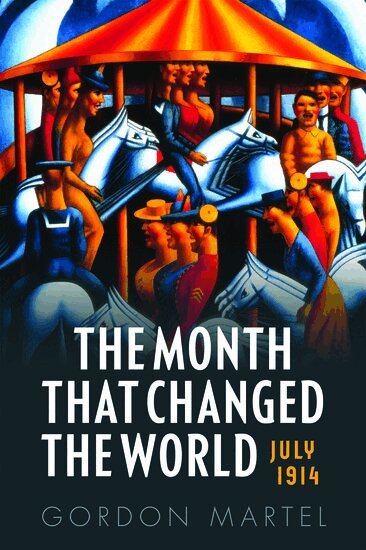 Gordon Martel - The Month that Changed the World, Inbunden