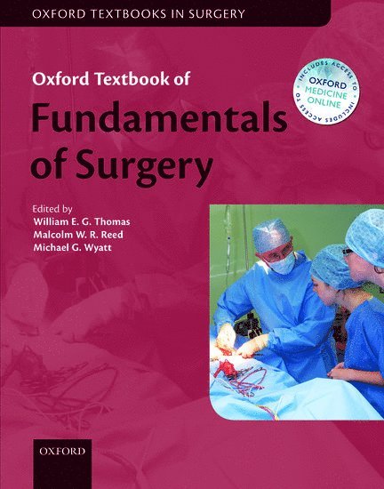 William E. G. Thomas, Malcolm W. R. Reed, Michael G. Wyatt, William E G Thomas, Malcolm W R Reed, Michael G Wyatt - Oxford Textbook of Fundamentals of Surgery, Inbunden