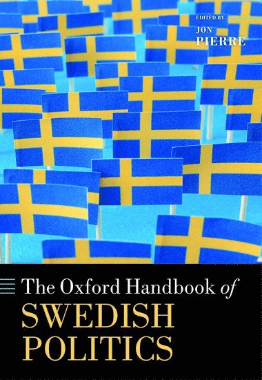 bokomslag The Oxford Handbook of Swedish Politics