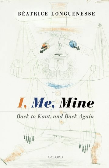 Béatrice Longuenesse - I, Me, Mine, Inbunden