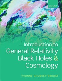 bokomslag Introduction to General Relativity, Black Holes, and Cosmology