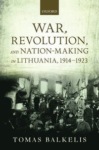 bokomslag War, Revolution, and Nation-Making in Lithuania, 1914-1923