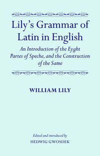 bokomslag Lily's Grammar of Latin in English: An Introduction of the Eyght Partes of Speche, and the Construction of the Same