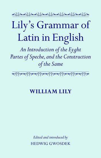 bokomslag Lily's Grammar of Latin in English: An Introduction of the Eyght Partes of Speche, and the Construction of the Same