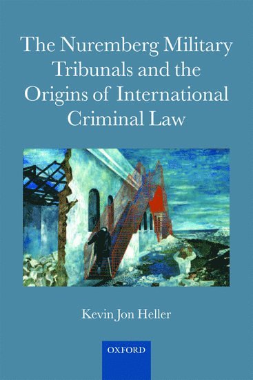 bokomslag The Nuremberg Military Tribunals and the Origins of International Criminal Law