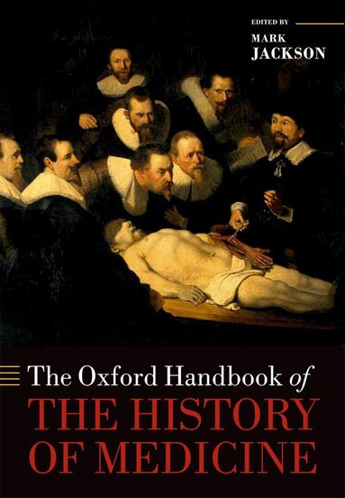 Mark Jackson - The Oxford Handbook of the History of Medicine, Häftad