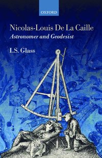 bokomslag Nicolas-Louis De La Caille, Astronomer and Geodesist