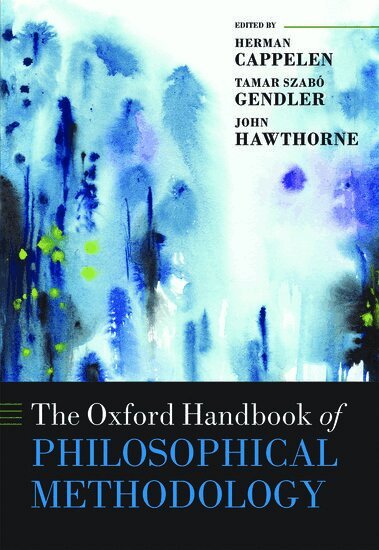 CAPPELEN ET AL, Herman Cappelen, Tamar Szabó Gendler, John Hawthorne - The Oxford Handbook of Philosophical Methodology, Inbunden