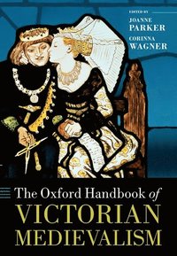 bokomslag The Oxford Handbook of Victorian Medievalism