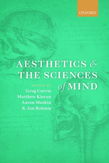 Greg Currie, Matthew Kieran, Aaron Meskin, Jon Robson - Aesthetics and the Sciences of Mind, Häftad