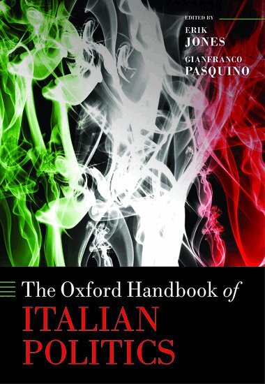 JONES ET AL, Erik Jones, Gianfranco Pasquino - The Oxford Handbook of Italian Politics, Inbunden