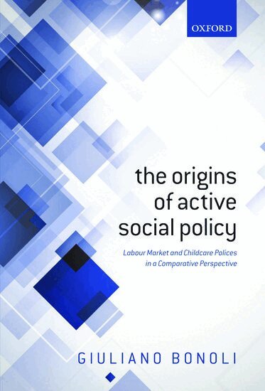 Giuliano Bonoli - The Origins of Active Social Policy, Inbunden