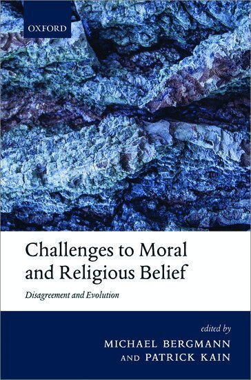 Michael Bergmann, Patrick Kain - Challenges to Moral and Religious Belief, Inbunden