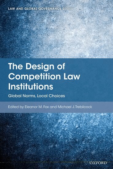 TREBILCOCK FOX, Eleanor M Fox, Michael J Trebilcock - The Design of Competition Law Institutions, Inbunden