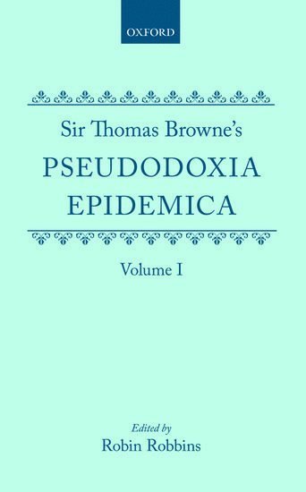 Sir Thomas Browne's Pseudodoxia Epidemica Volume 1