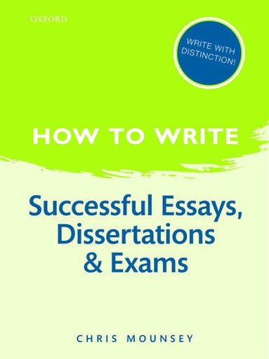Chris Mounsey - How to Write: Successful Essays, Dissertations, and Exams, Häftad