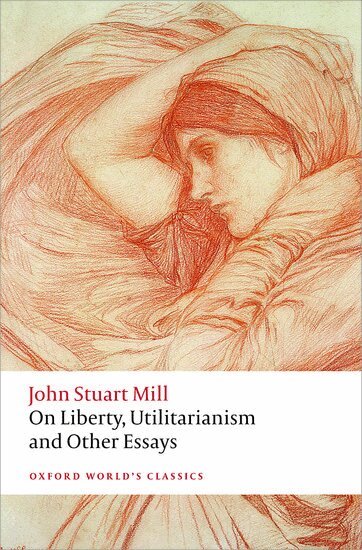 John Stuart Mill, Mark Philp, Frederick Rosen - On Liberty, Utilitarianism and Other Essays, Häftad